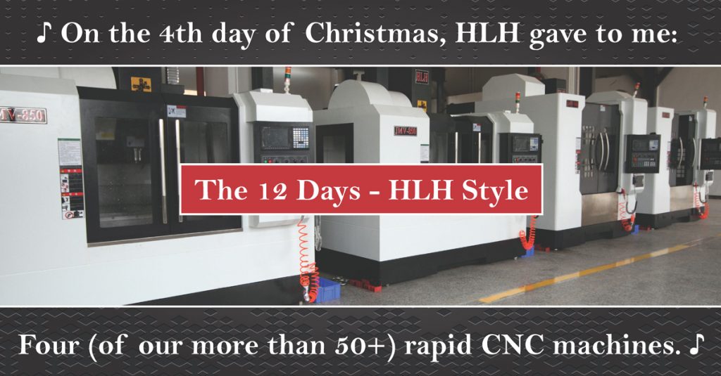 Day 4, of the 12 days of HLH Christmas Rapid Manufacturing HLH